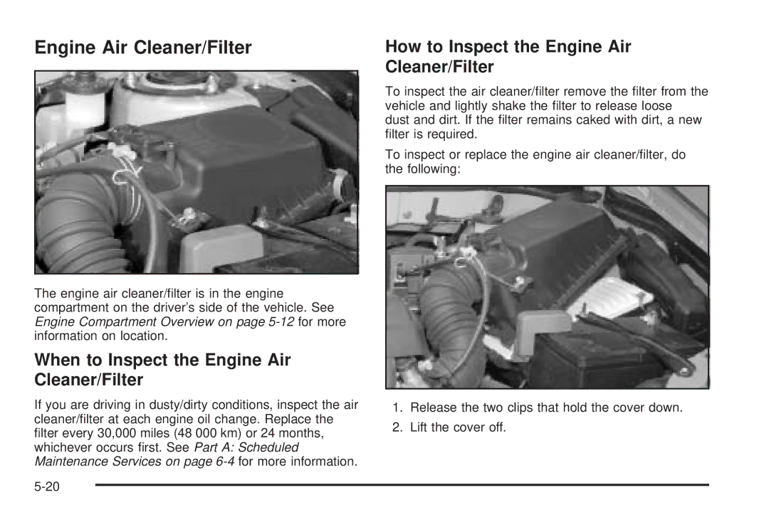 Pontiac 2006 manual When to Inspect the Engine Air Cleaner/Filter, How to Inspect the Engine Air Cleaner/Filter 