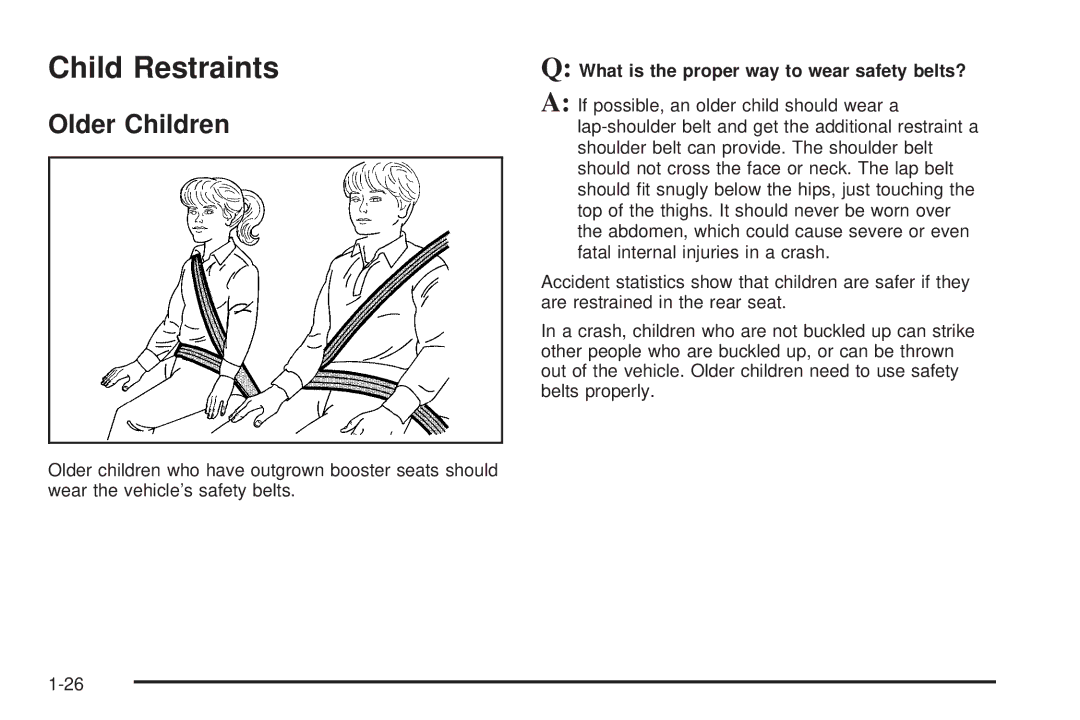 Pontiac 2006 manual Child Restraints, Older Children, What is the proper way to wear safety belts? 