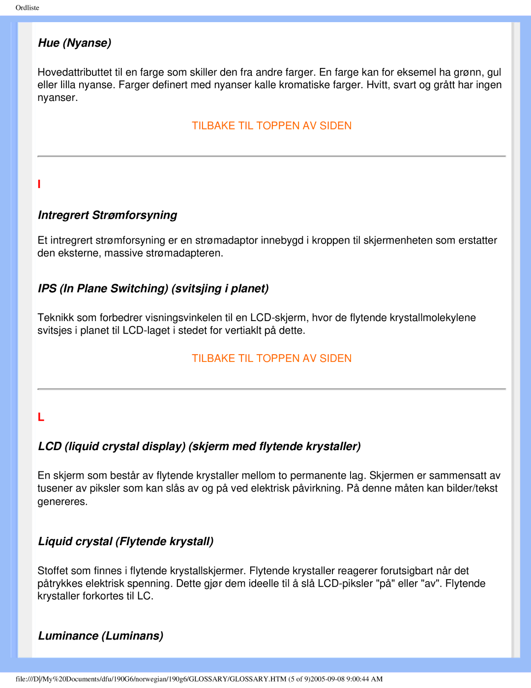 Porter-Cable 190G6 Hue Nyanse, Intregrert Strømforsyning, IPS In Plane Switching svitsjing i planet, Luminance Luminans 