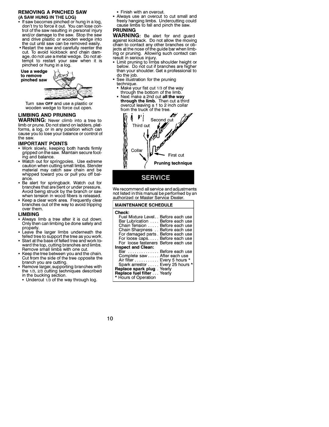 Poulan 2550, 2250, 2450 operating instructions Removing a Pinched SAW a SAW Hung in the LOG, Limbing, Maintenance Schedule 