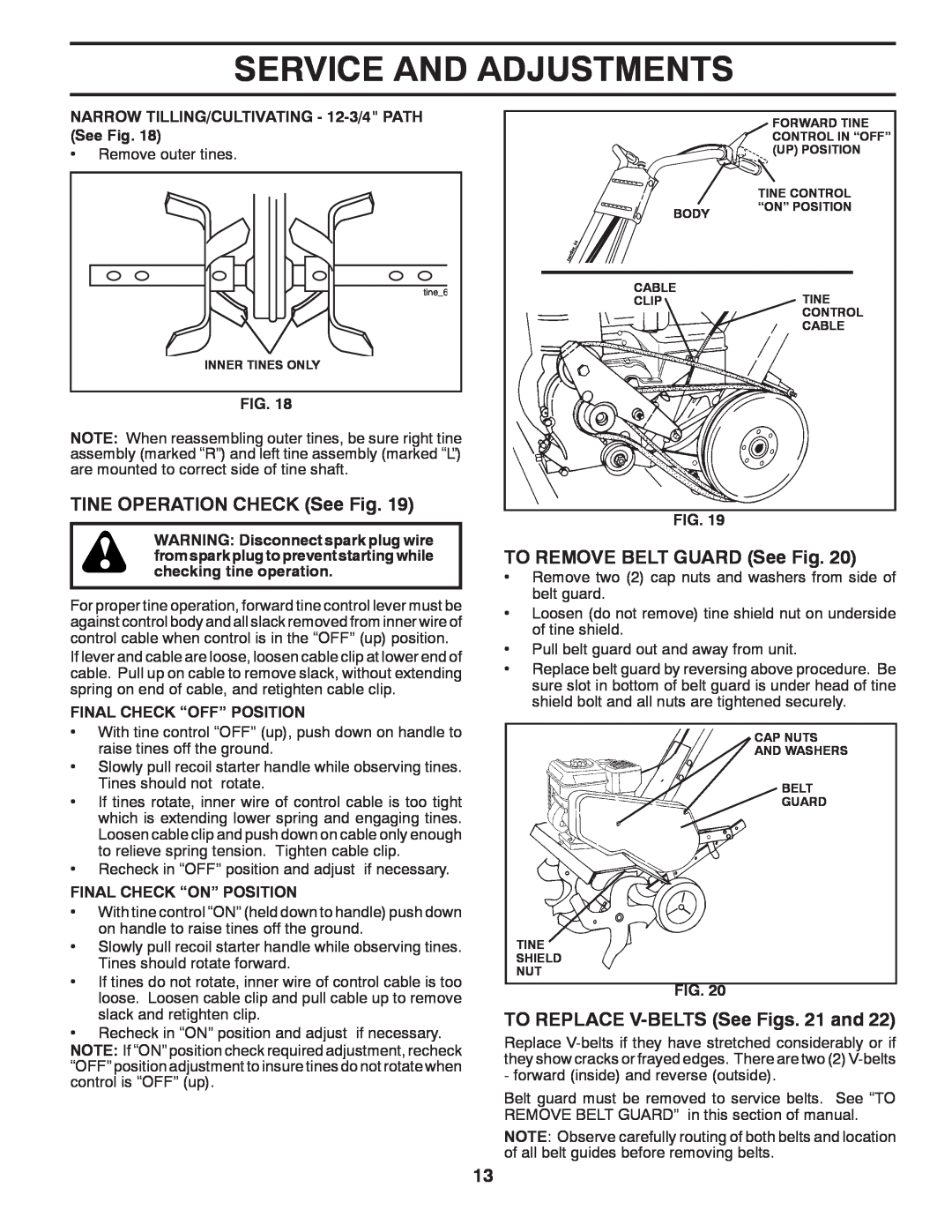 Poulan 413288 manual TINE OPERATION CHECK See Fig, TO REMOVE BELT GUARD See Fig, TO REPLACE V-BELTS See Figs. 21 and 