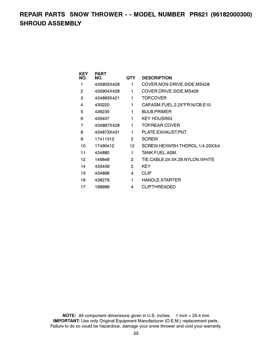 Poulan PR621 COVER.NON-DRIVE.SIDE.MS428, COVER.DRIVE.SIDE.MS428, Top.Cover, CAP.ASM.FUEL.2.25FR.N/CB.E10, Bulb.Primer, Key 