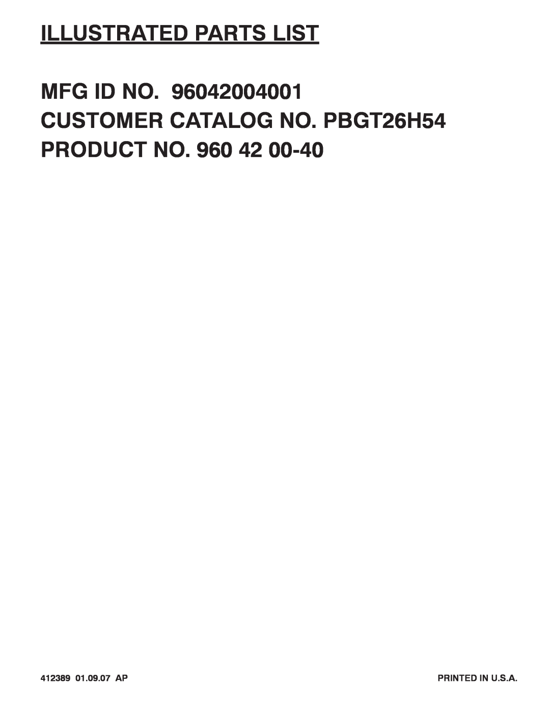 Poulan 960 42 00-40, 96042004001 manual Illustrated Parts List Mfg Id No, CUSTOMER CATALOG NO. PBGT26H54 PRODUCT NO. 960 
