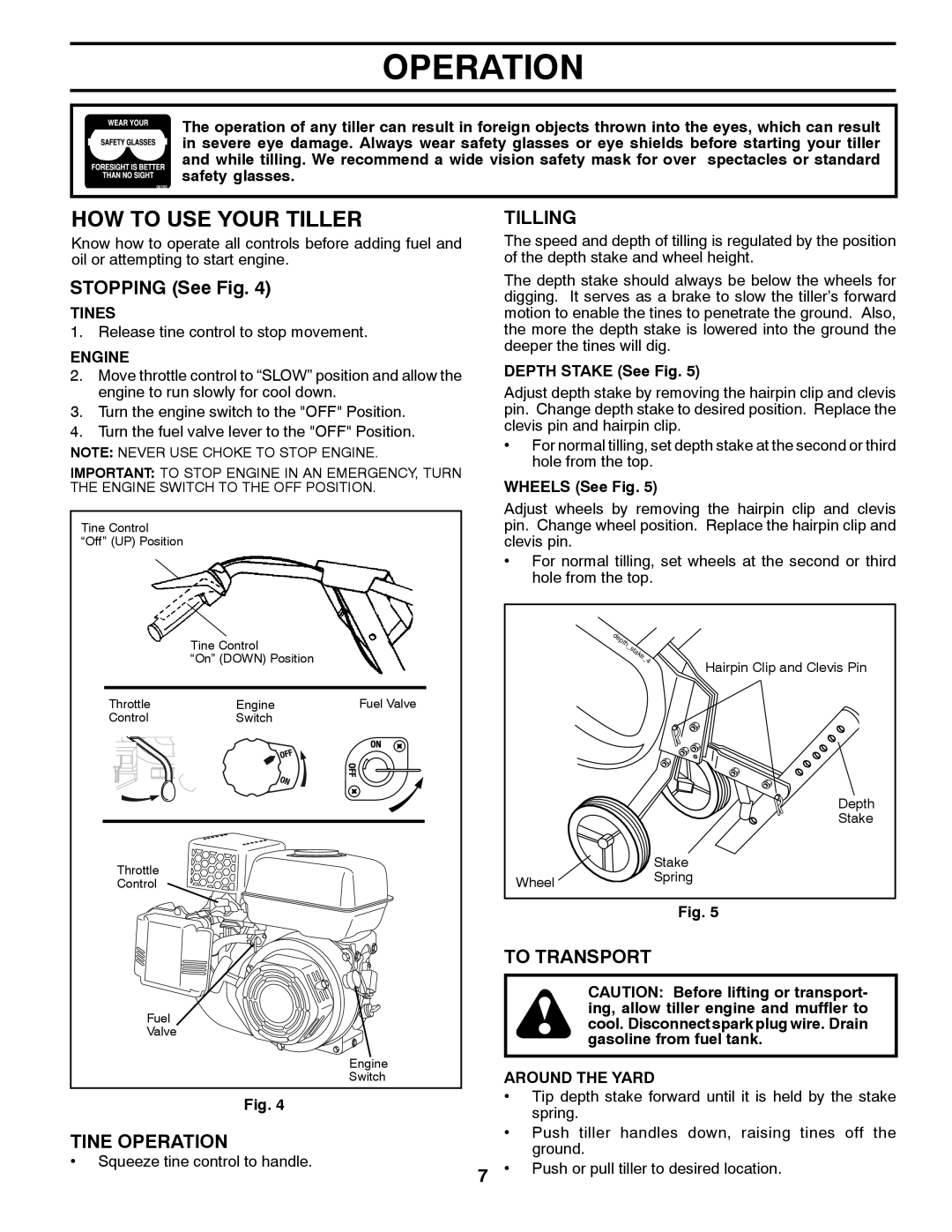 Poulan 432822 manual How To Use Your Tiller, STOPPING See Fig, Tilling, To Transport, Tines, Engine, DEPTH STAKE See Fig 