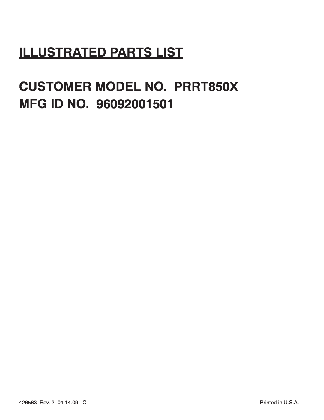 Poulan 96092001501 manual ILLUSTRATED PARTS LIST CUSTOMER MODEL NO. PRRT850X MFG ID NO, 426583 Rev. 2 04.14.09 CL 
