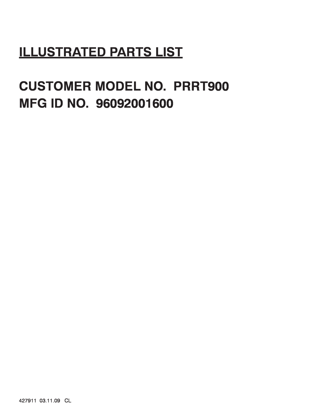 Poulan 96092001600 manual ILLUSTRATED PARTS LIST CUSTOMER MODEL NO. PRRT900 MFG ID NO, 427911 03.11.09 CL 
