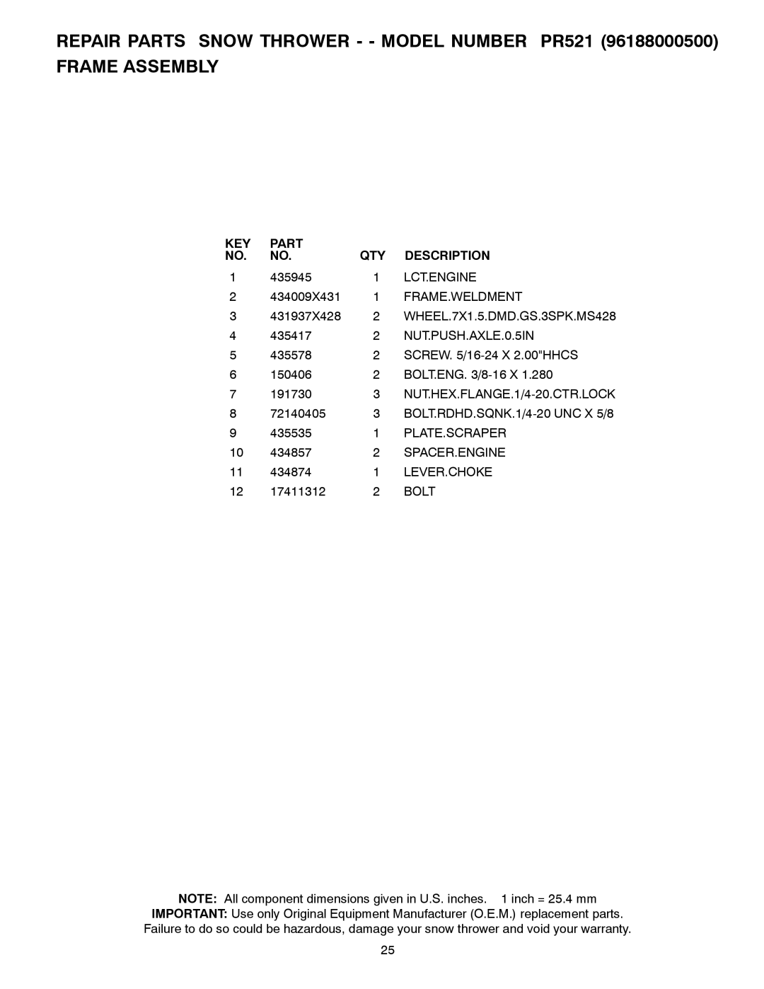 Poulan 439239 Lct.Engine, Frame.Weldment, WHEEL.7X1.5.DMD.GS.3SPK.MS428, NUT.PUSH.AXLE.0.5IN, Plate.Scraper, Spacer.Engine 