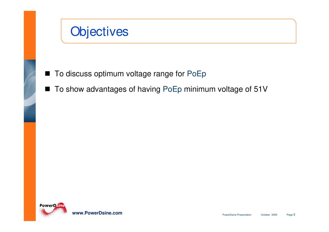 PowerDsine IEEE802.3 manual Objectives, „ To discuss optimum voltage range for PoEp, PowerDsine Presentation, October, Page 