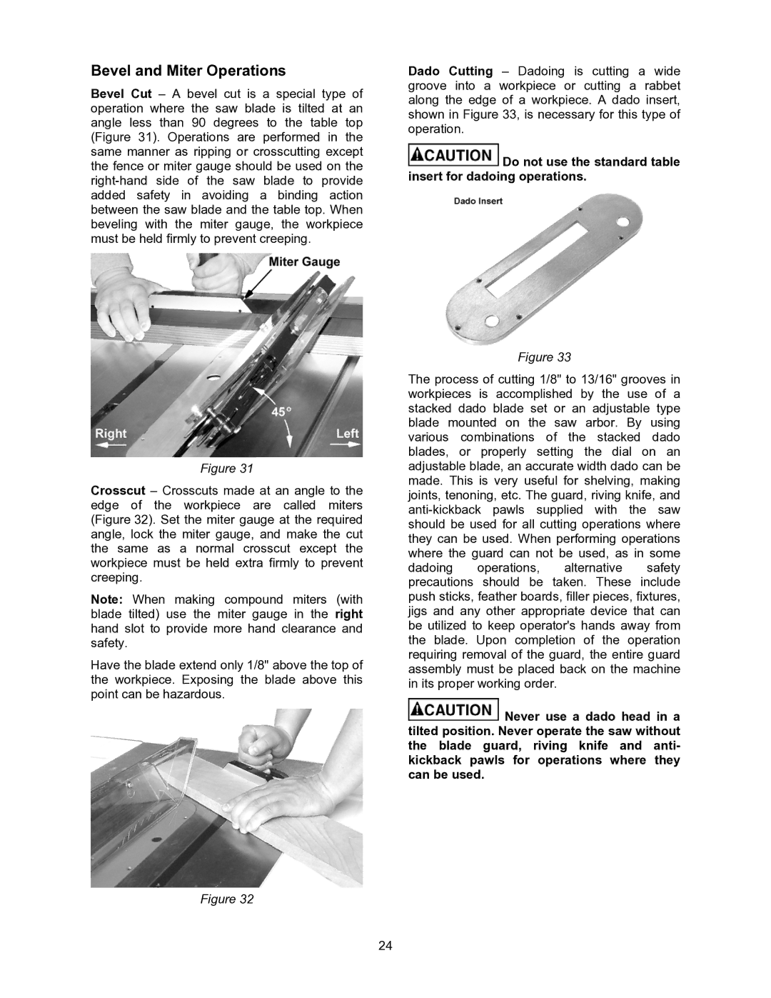 Powermatic 2000 Bevel and Miter Operations, Do not use the standard table insert for dadoing operations 