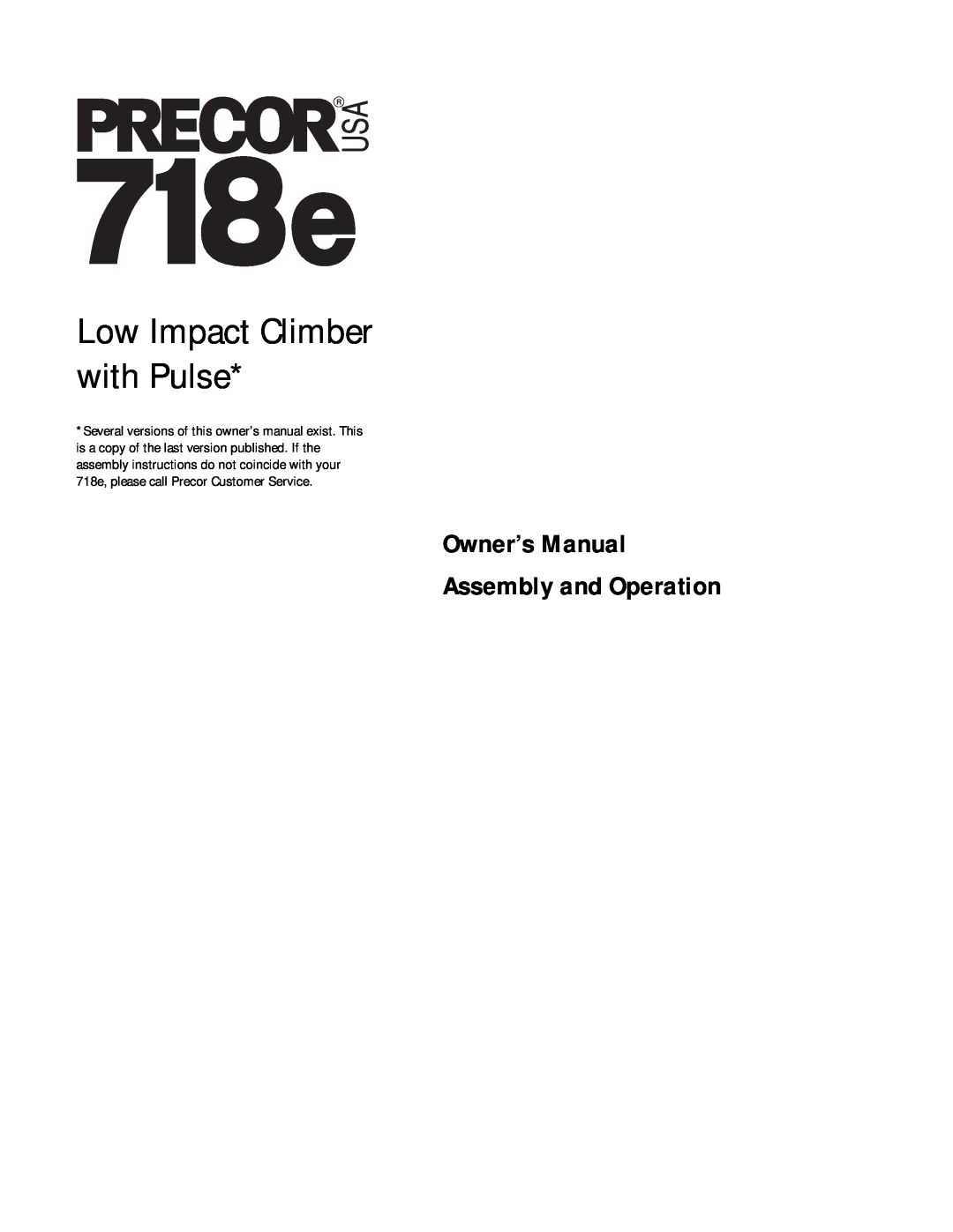 Precor 718e owner manual Low Impact Climber with Pulse, Owner’s Manual Assembly and Operation 