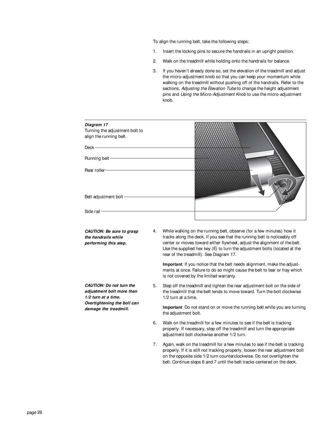 Precor 904 Rear of the treadmill. See Diagram, Is not covered by the limited warranty, Turn at a time, Adjustment bolt 