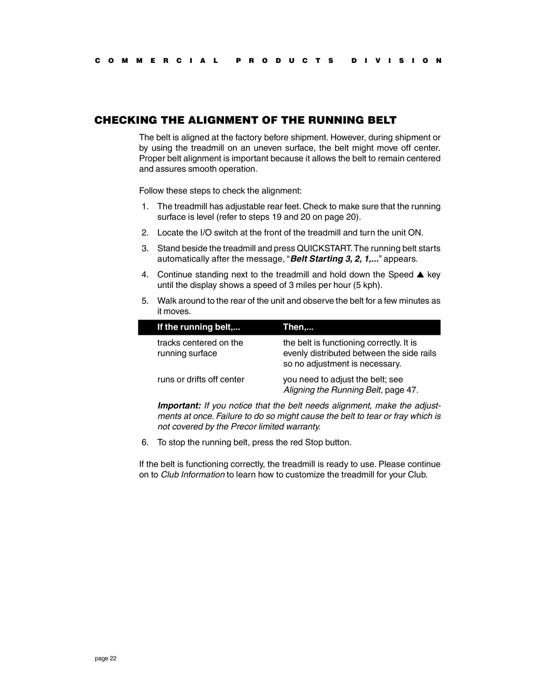 Precor C934 owner manual Checking the Alignment of the Running Belt, If the running belt Then 