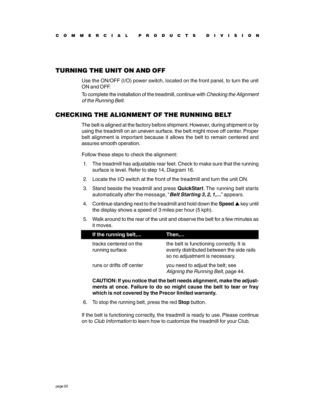 Precor c956, c954 Turning the Unit on and OFF, Checking the Alignment of the Running Belt, If the running belt Then 