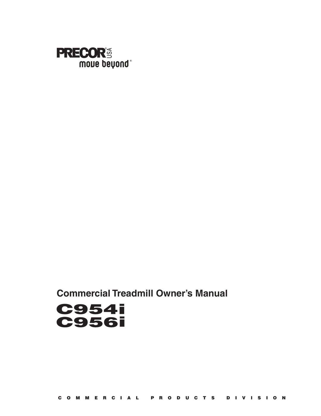 Precor C954i, C956i owner manual M M E R C I a L P R O D U C T S D I V I S I O N 