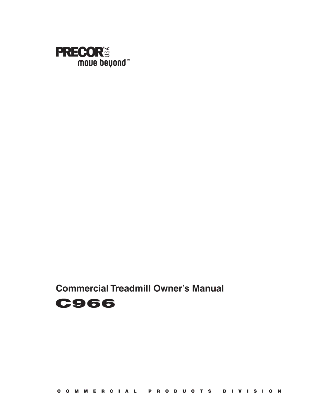 Precor C966 owner manual M M E R C I a L P R O D U C T S D I V I S I O N 