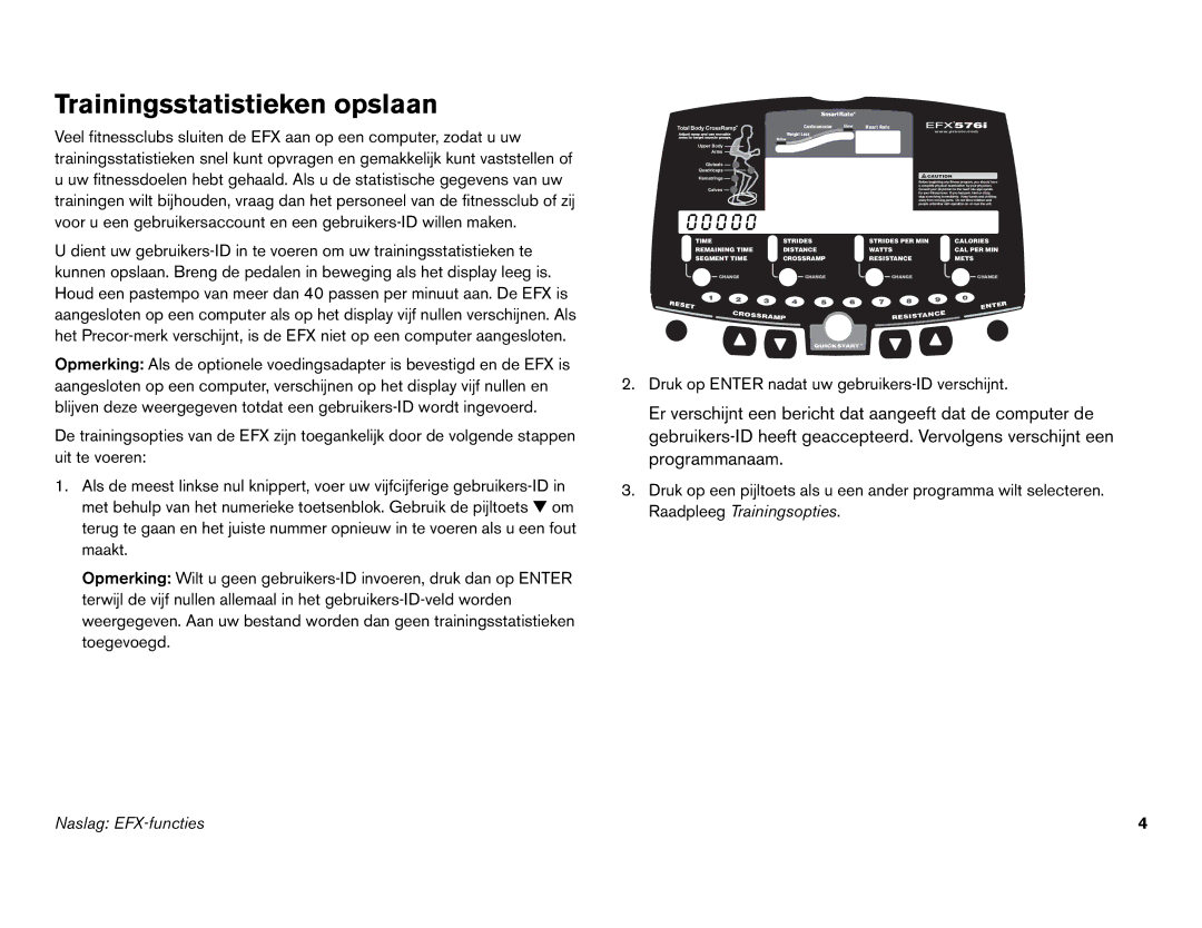 Precor EFX 556i, EFX 546i manual Trainingsstatistieken opslaan, 0 0 