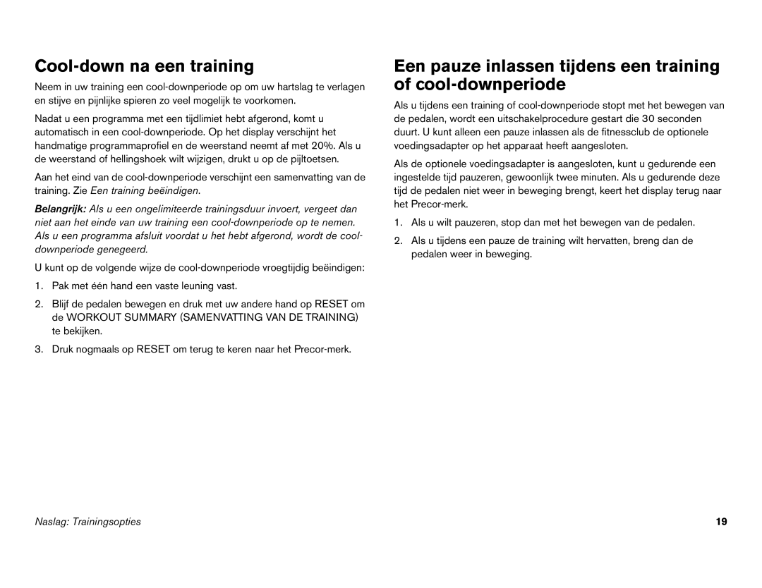 Precor EFX 546i, EFX 556i manual Cool-down na een training, Een pauze inlassen tijdens een training of cool-downperiode 