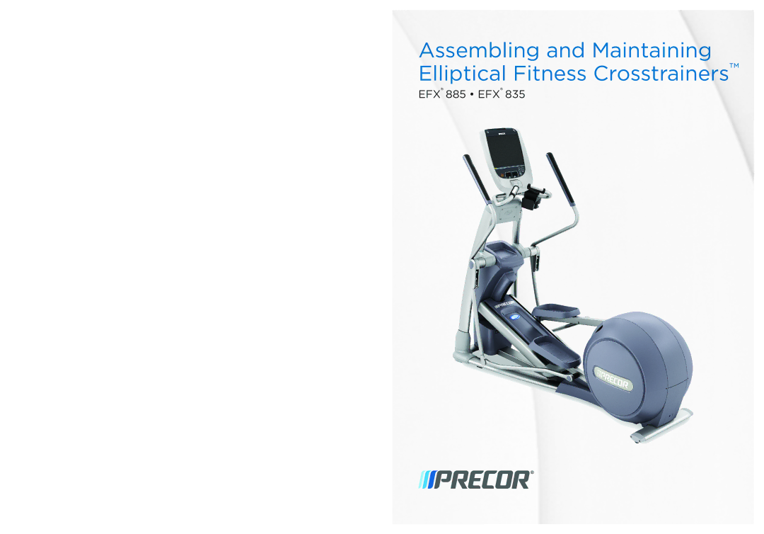 Precor EFX 885, EFX 835 warranty Assembling and Maintaining Elliptical Fitness Crosstrainers 