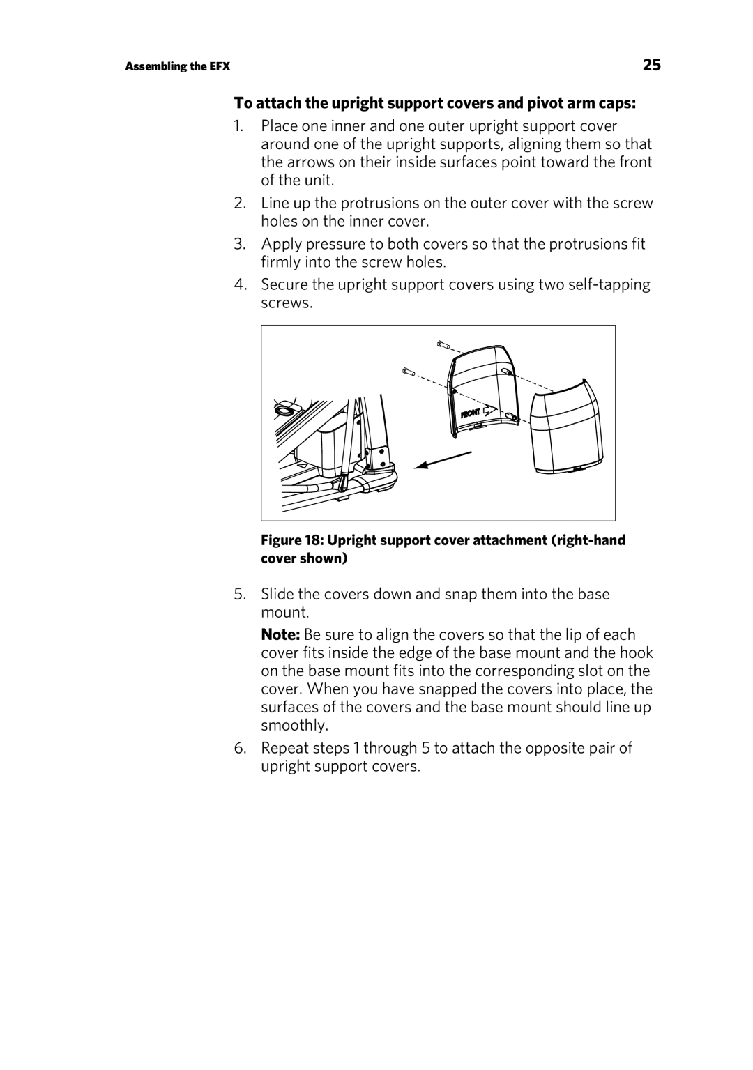 Precor EFX 885, EFX 835 warranty To attach the upright support covers and pivot arm caps 