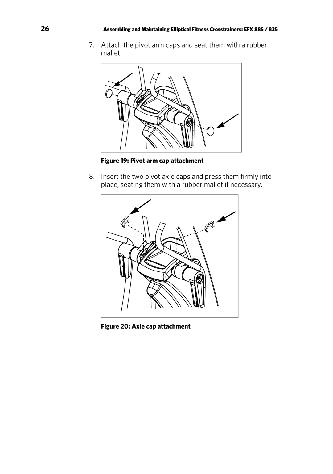 Precor EFX 835, EFX 885 warranty Attach the pivot arm caps and seat them with a rubber mallet 