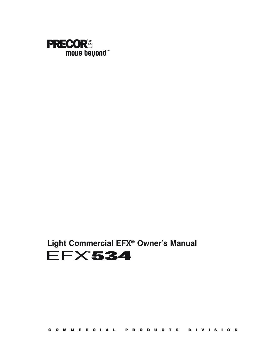 Precor EFX534 owner manual Light Commercial EFX Owner’s Manual, C O M M E R C I A L P R O D U C T S D I V I S I O N 