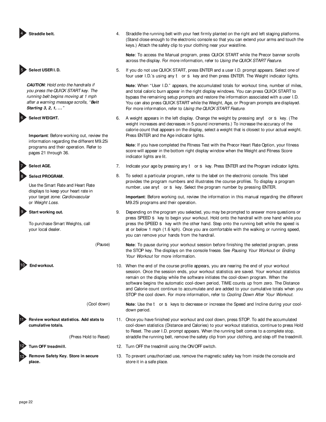 Precor M9.25i Straddle belt Select User I.D Select Weight, Select AGE Select Program, Start working out, End workout 