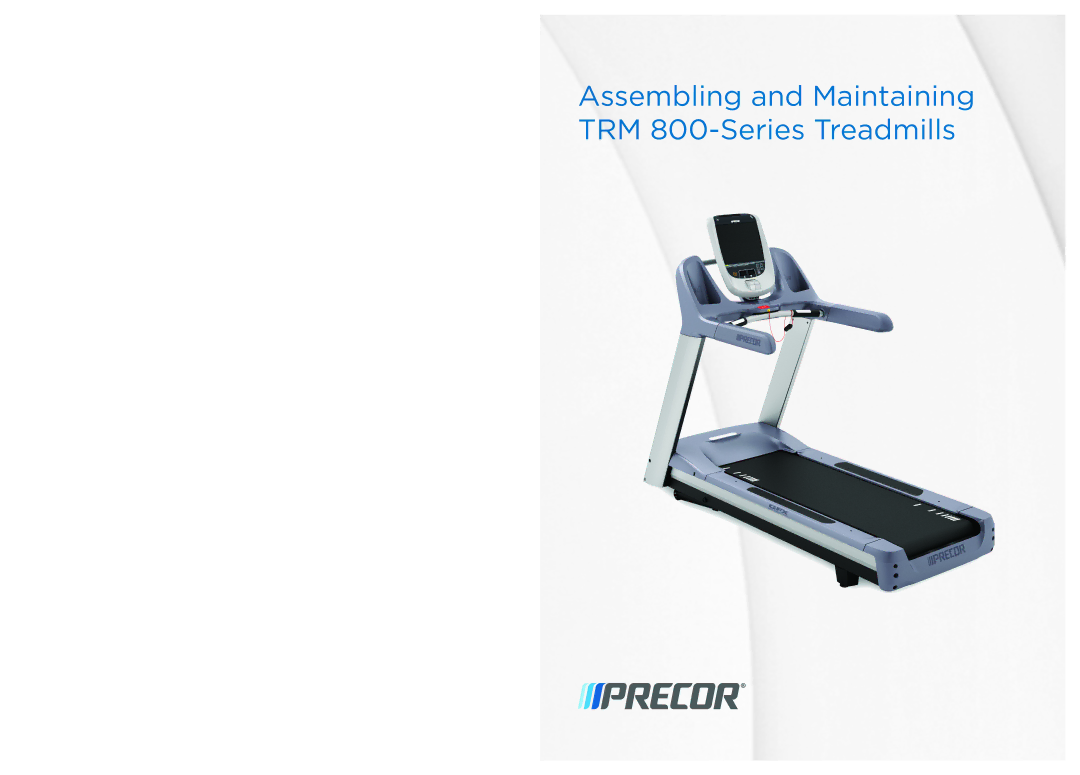 Precor P30 manual Assembling and Maintaining TRM 800-Series Treadmills 