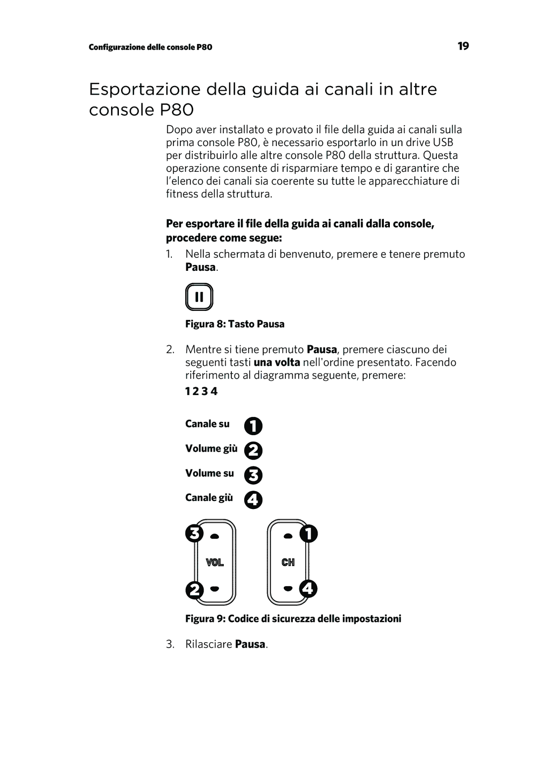 Precor manual Esportazione della guida ai canali in altre console P80, Figura 8 Tasto Pausa 