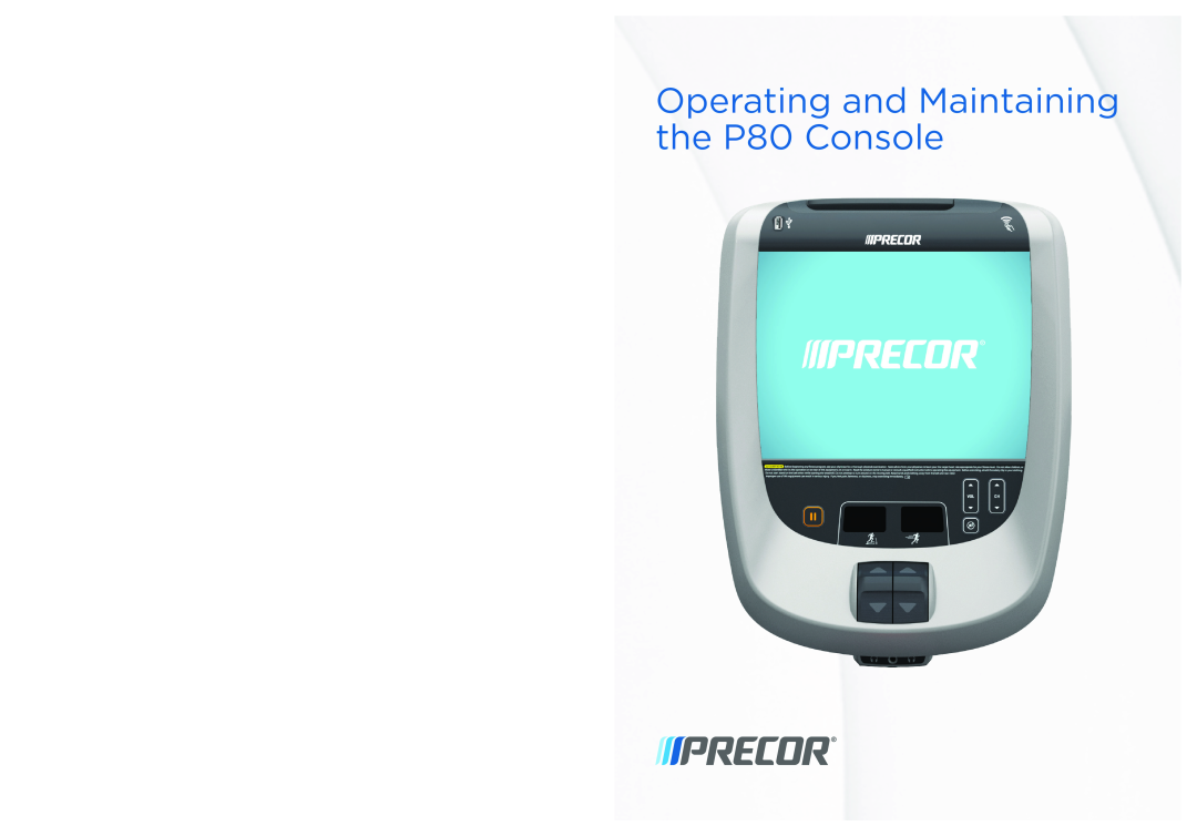 Precor manual Operating and Maintaining the P80 Console 