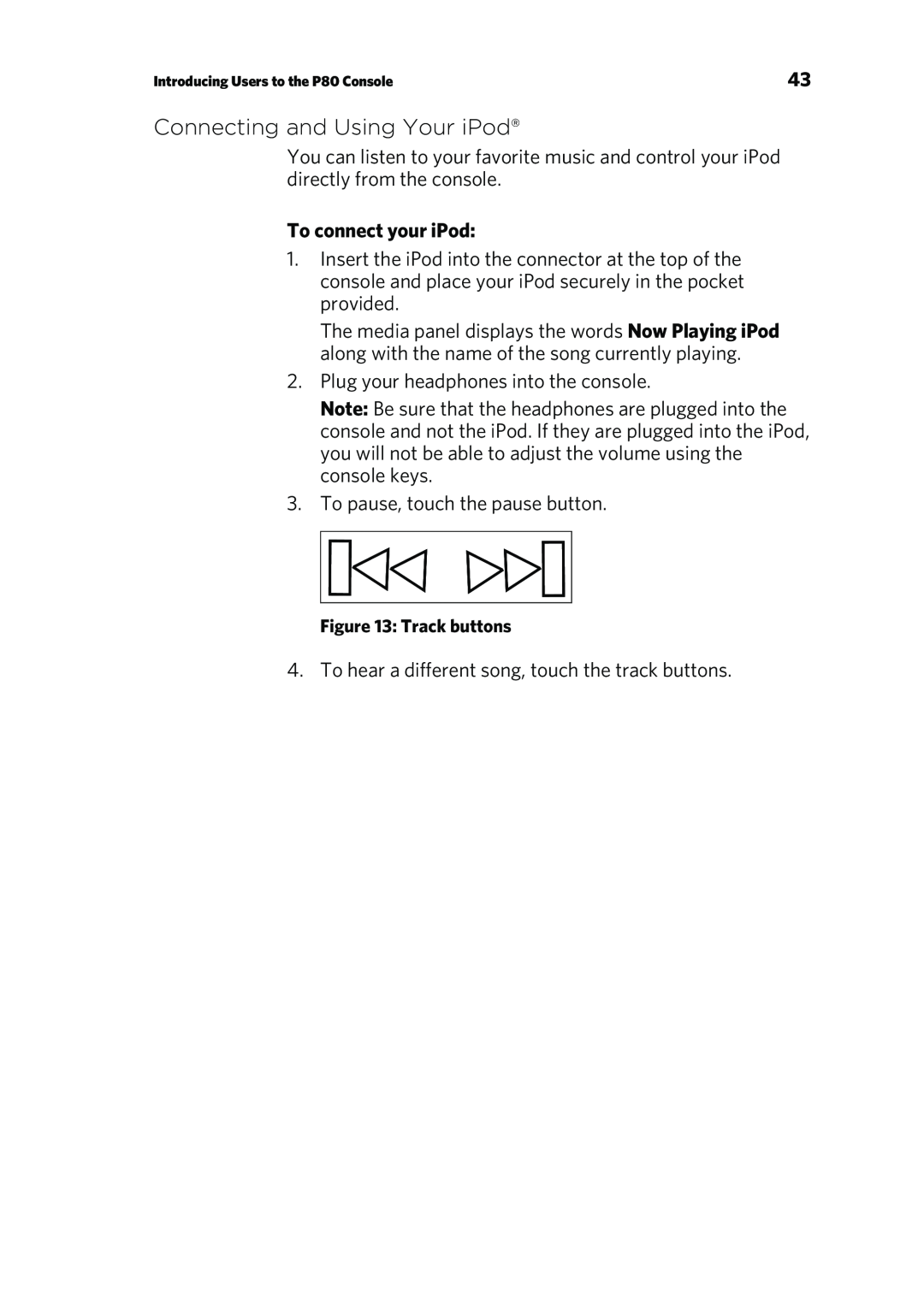 Precor P80 manual Connecting and Using Your iPod, To connect your iPod 
