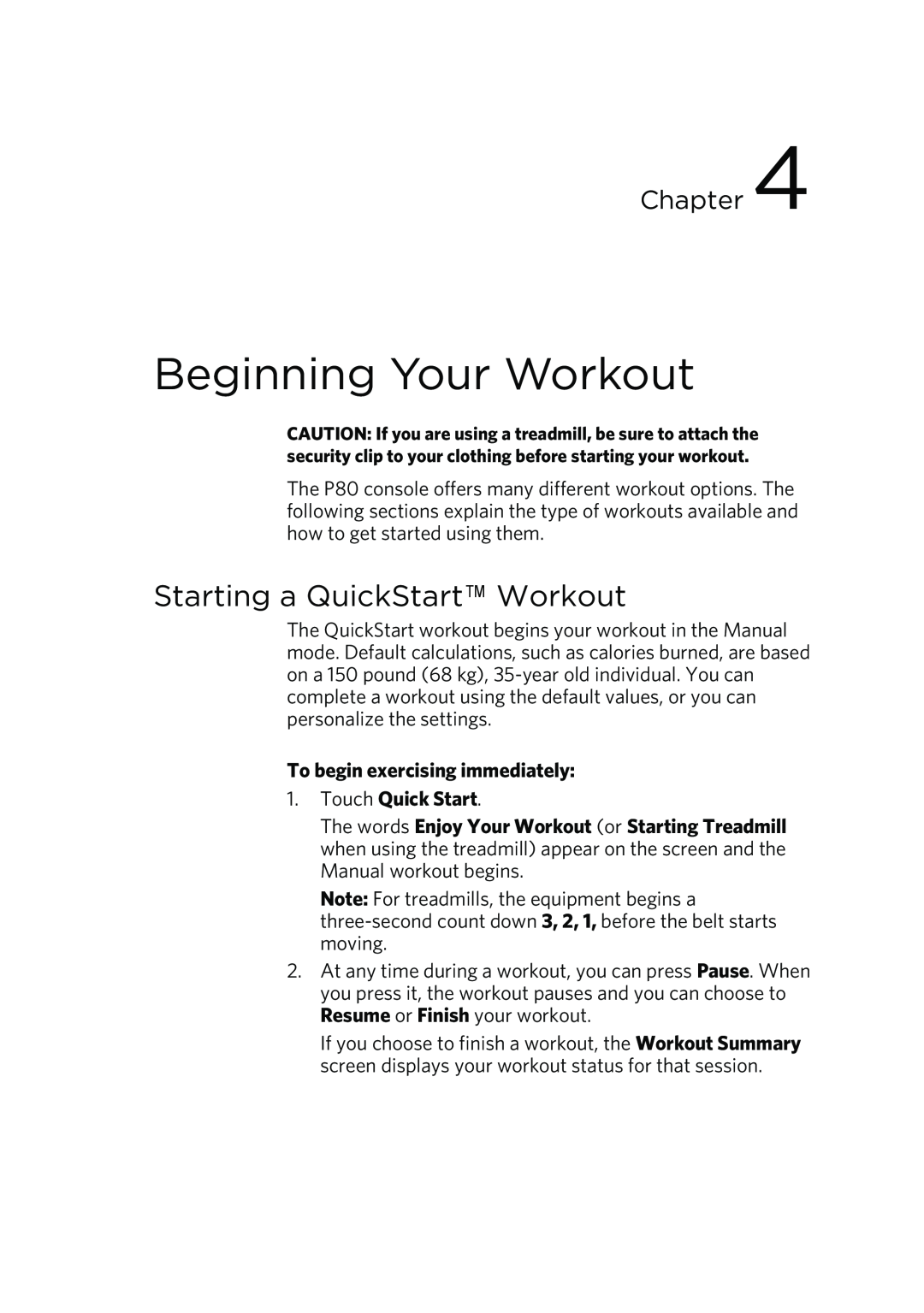Precor P80 manual Beginning Your Workout, Starting a QuickStart Workout, To begin exercising immediately, Touch Quick Start 