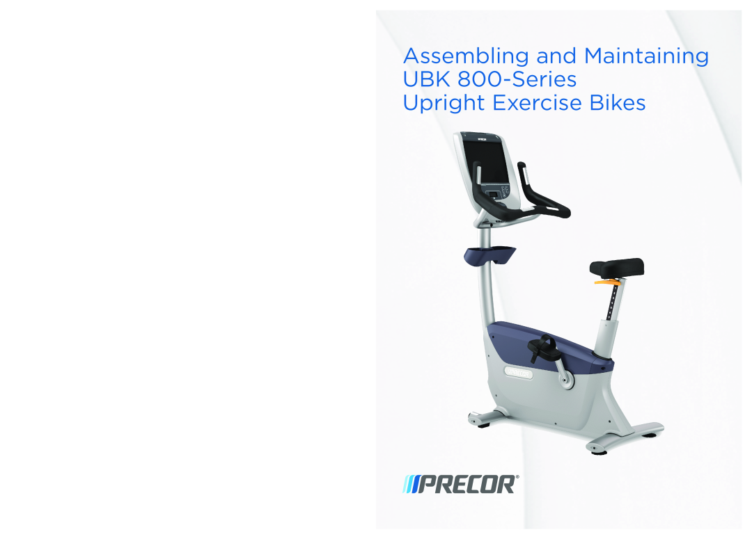 Precor P80 manual Assembling and Maintaining UBK 800-Series, Upright Exercise Bikes 