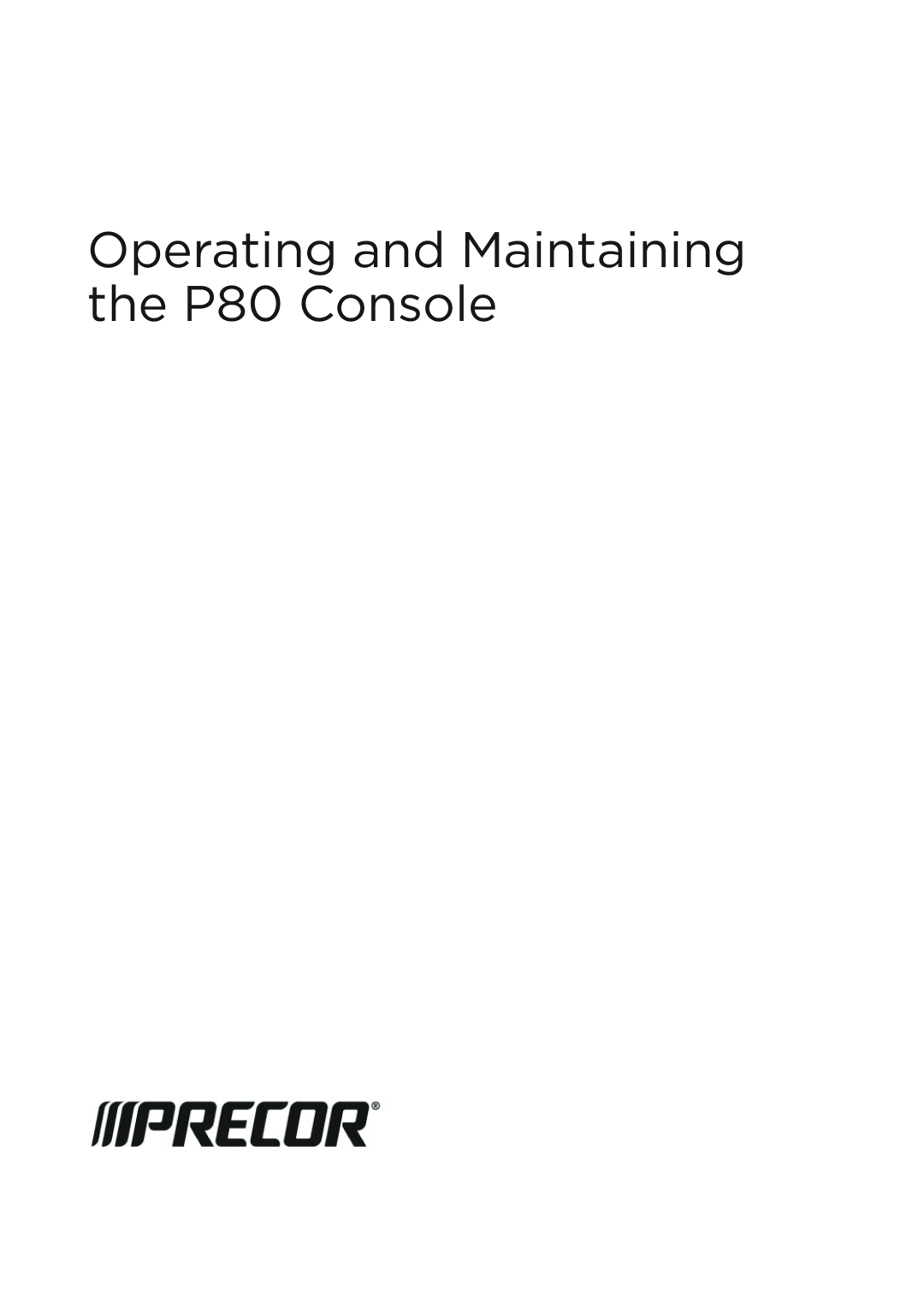 Precor manual Operating and Maintaining the P80 Console 