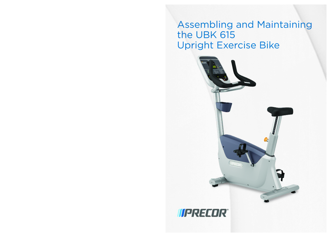 Precor RBK 615 . UBK 615 owner manual Assembling and Maintaining UBK Upright Exercise Bike 