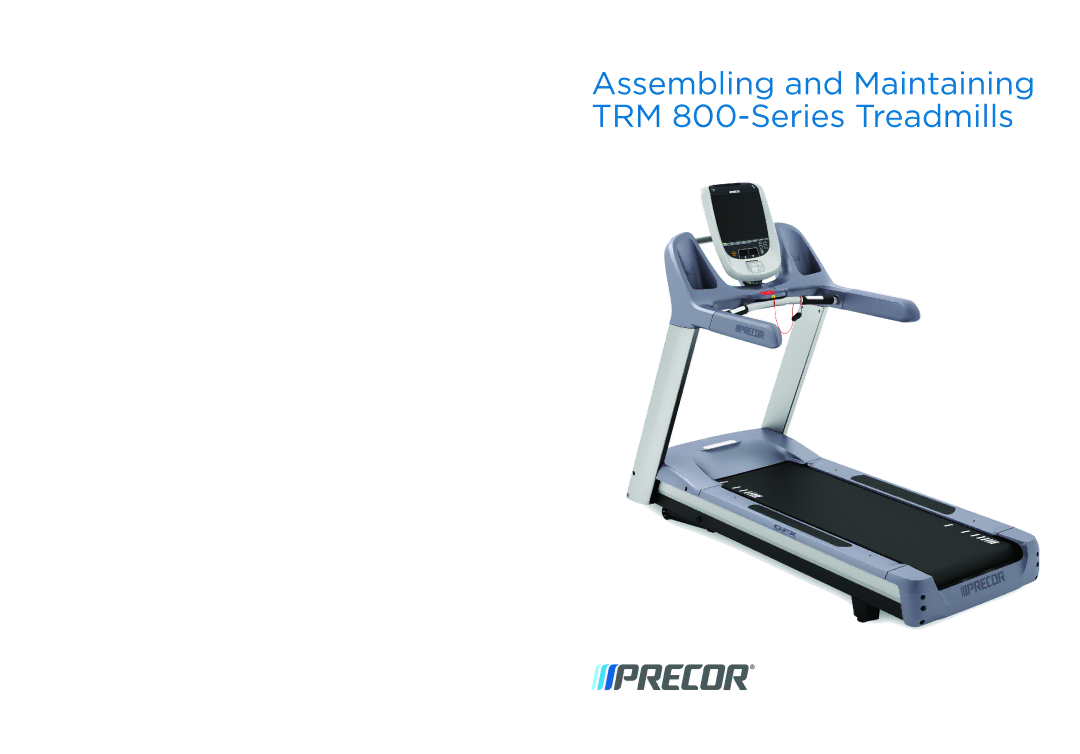 Precor warranty Assembling and Maintaining TRM 800-Series Treadmills 