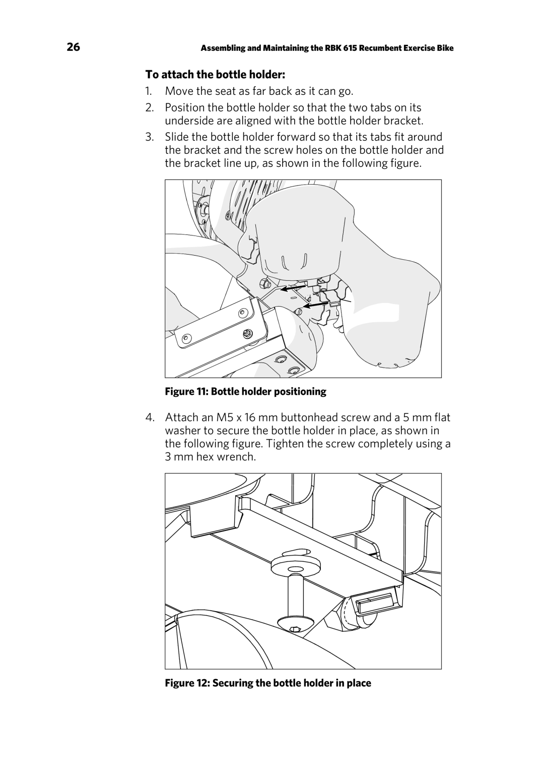 Precor UBK 615, RBK 615 owner manual To attach the bottle holder, Move the seat as far back as it can go 