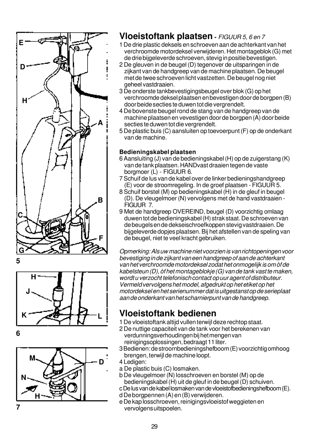 Premier HV 15, HV 17, HV 13 Vloeistoftank plaatsen Figuur 5, 6 en, Vloeistoftank bedienen, Bedieningskabel plaatsen 