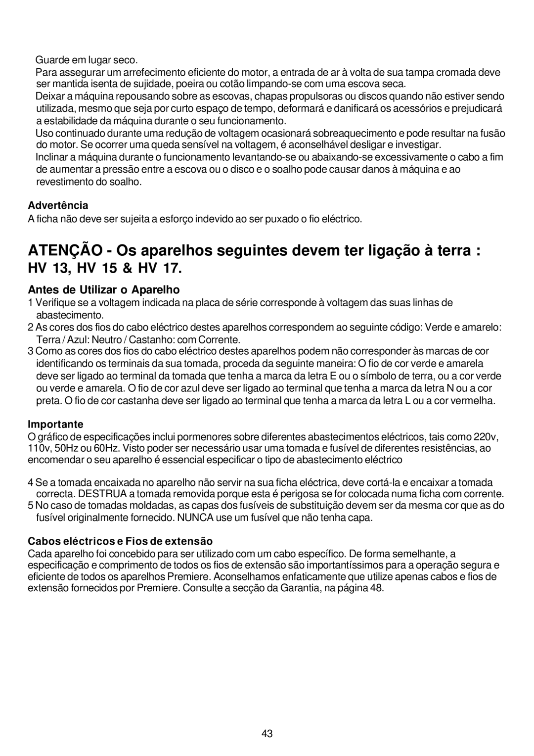 Premier HV 13, HV 17 Atenção Os aparelhos seguintes devem ter ligação à terra, Antes de Utilizar o Aparelho, Advertência 