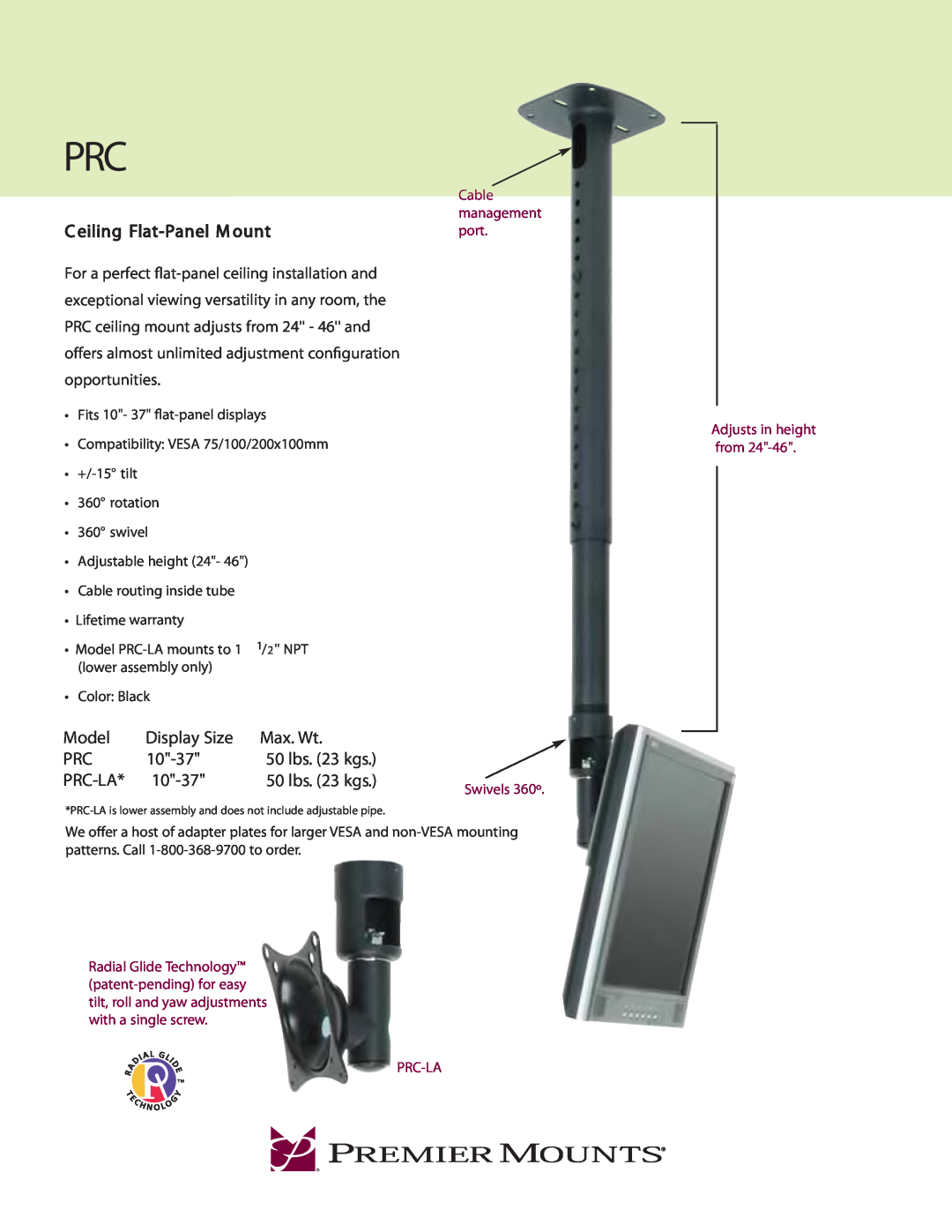 Premier Mounts PRC-LA warranty C eiling Flat-PanelM ount, Model, Display Size, Max. Wt, 10-37, 50 lbs. 23 kgs, Prc-La 