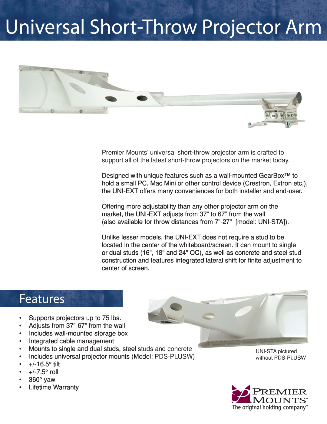 Premier Mounts UNI-STA, UNI-EXT warranty Universal Short-ThrowProjector Arm, Features 