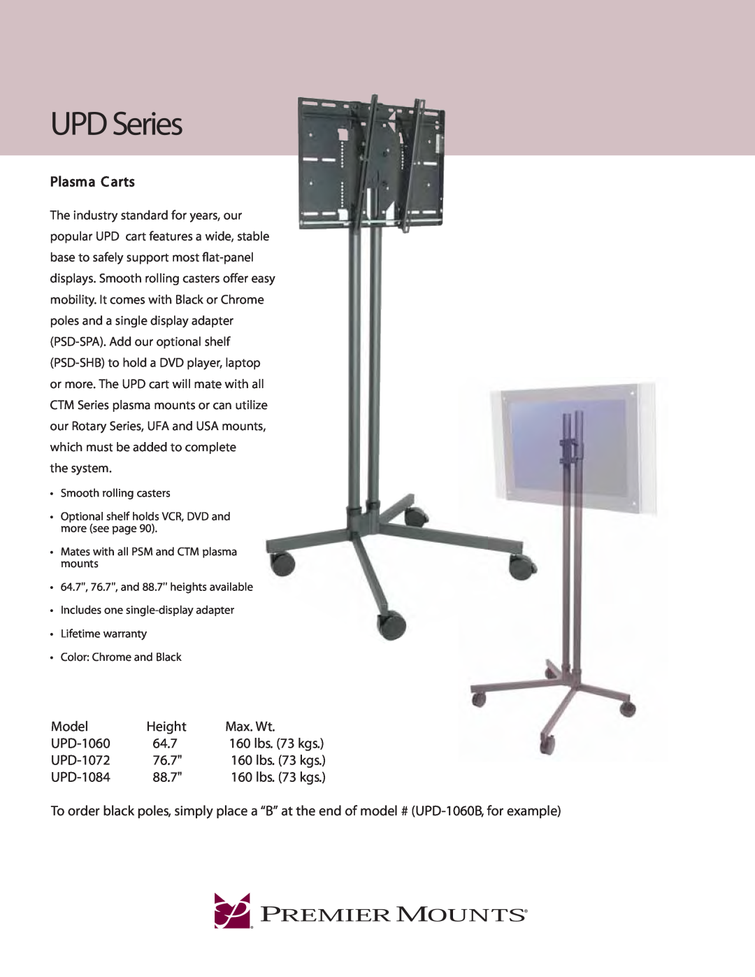 Premier Mounts UPD Series warranty Plasma C arts, Model, Height, Max. Wt, UPD-1060, 64.7, UPD-1072, 76.7, UPD-1084, 88.7 