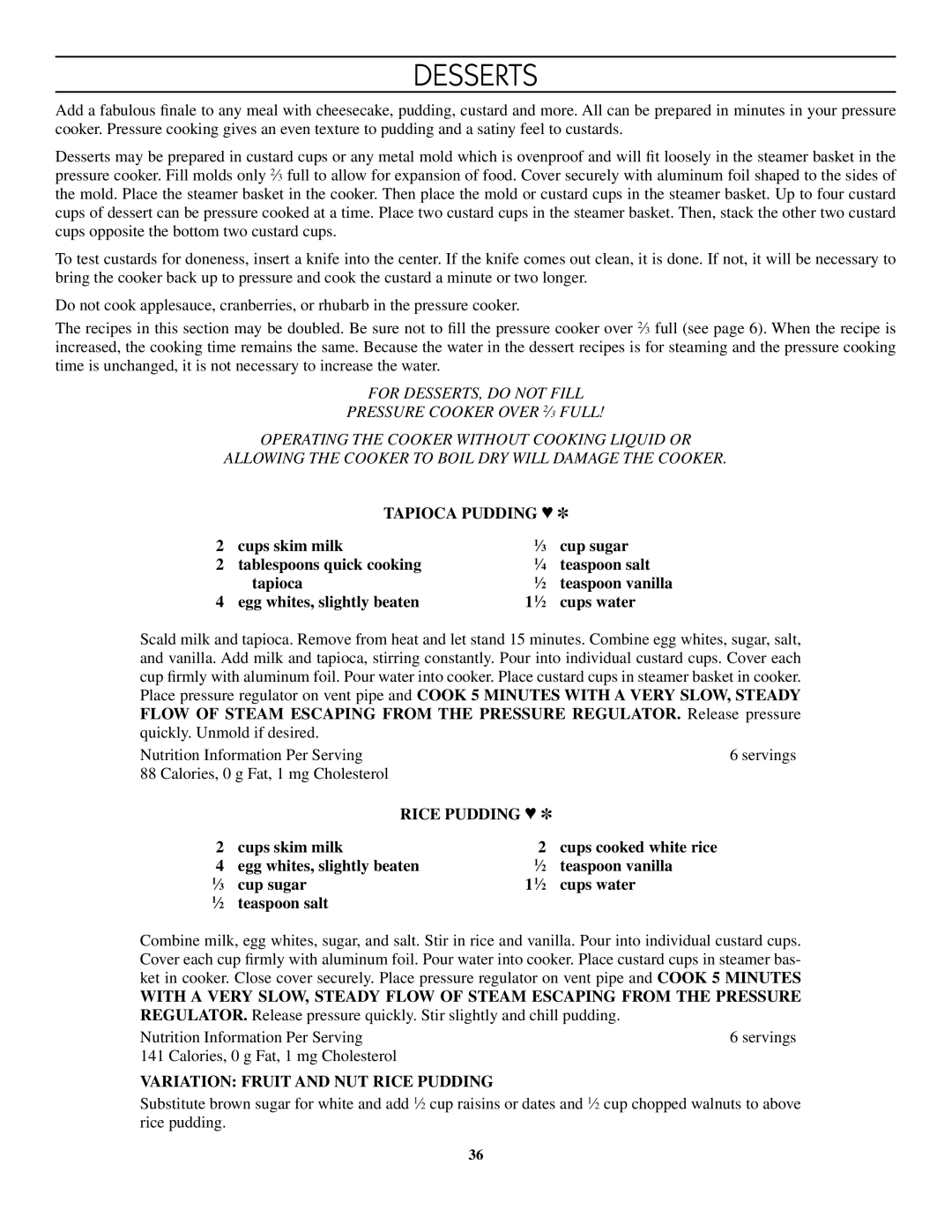 Presto 8-Quart Stainless Steel Pressure Cooker Desserts, Tapioca Pudding  , Egg whites, slightly beaten Cups water 