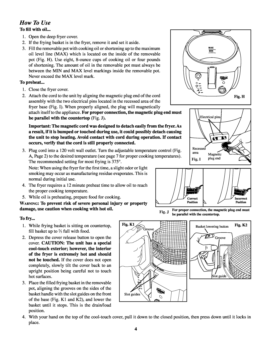 Presto CoolDaddy manual How To Use, To fill with oil, To preheat, be parallel with the countertop Fig. J, To fry 