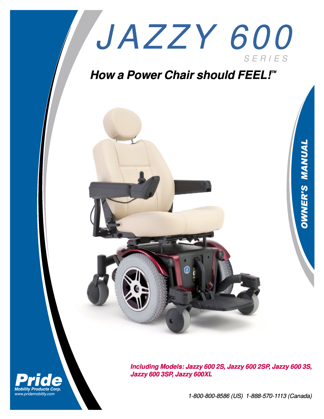 Pride Mobility Jazzy 600 3SP, Jazzy 600 2SP, Jazzy 600XL manual How a Power Chair should FEEL, S E R I E S 