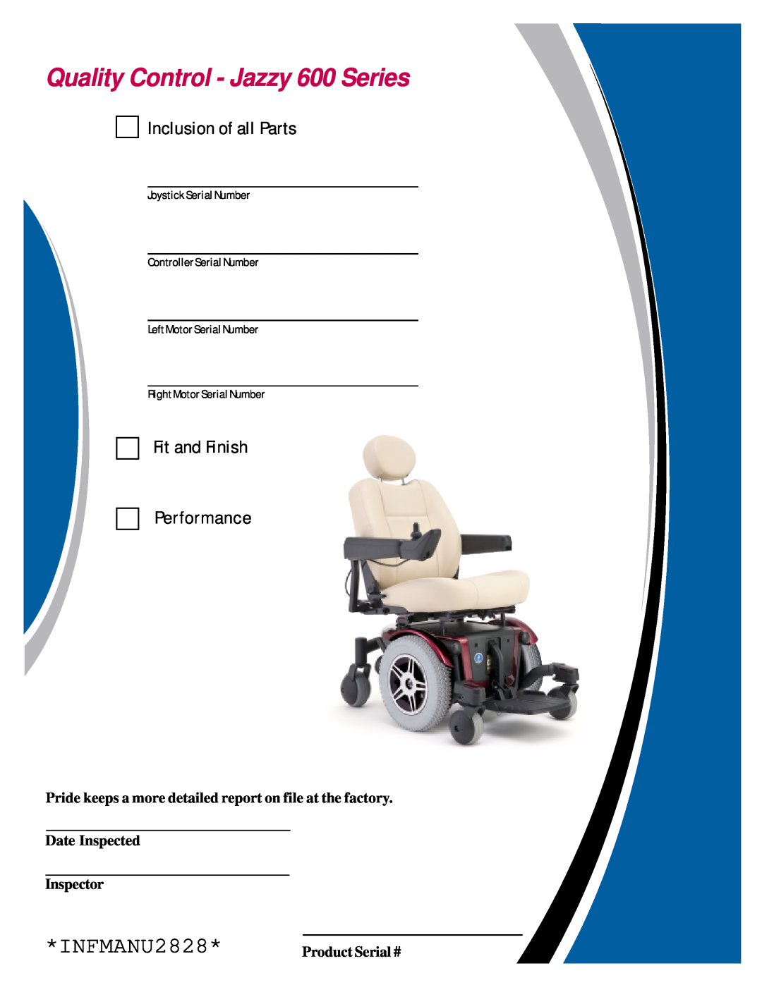 Pride Mobility Jazzy 600 2S Pride keeps a more detailed report on file at the factory, Quality Control - Jazzy 600 Series 