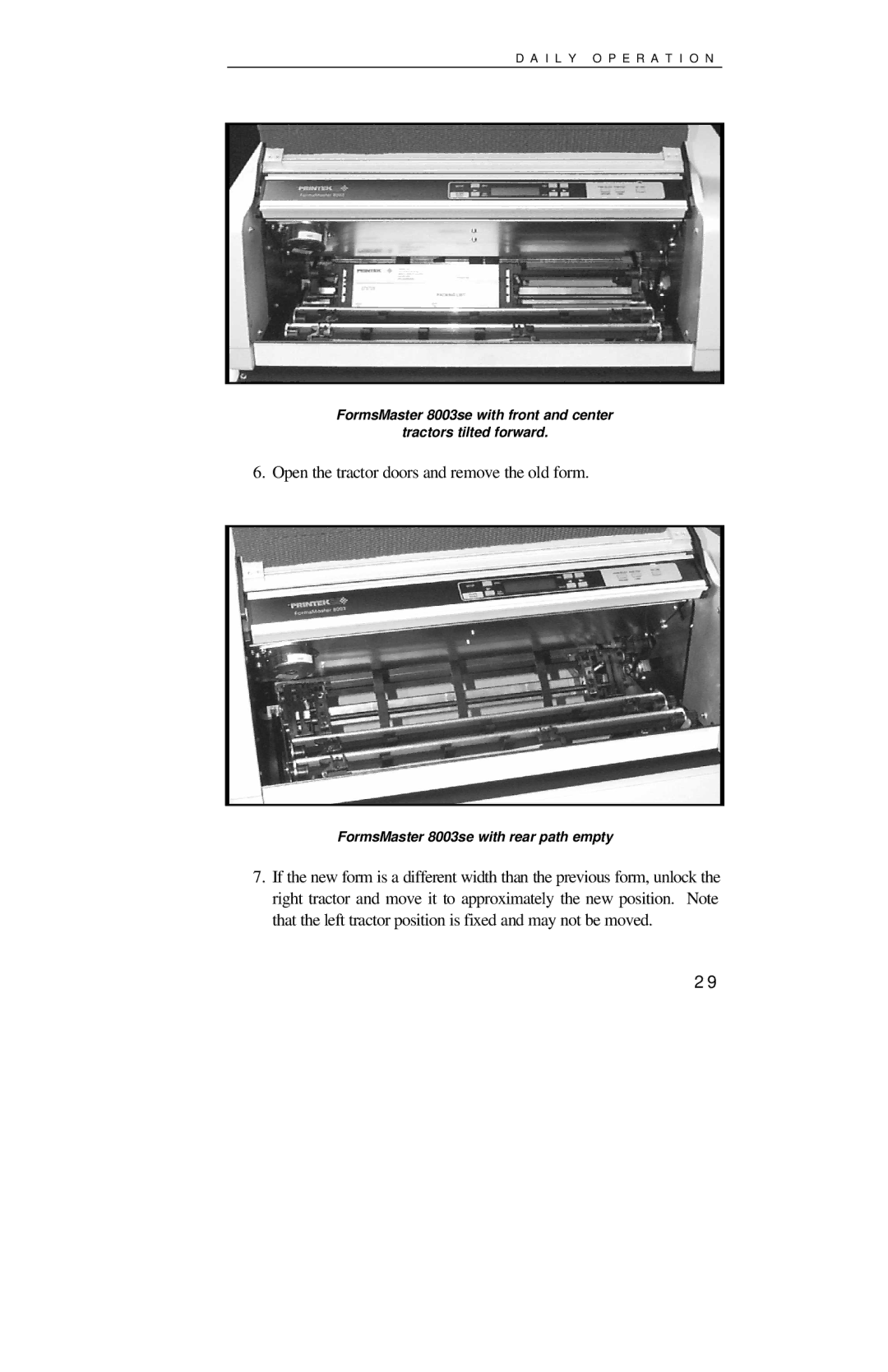 Printek 8000SE manual Open the tractor doors and remove the old form 