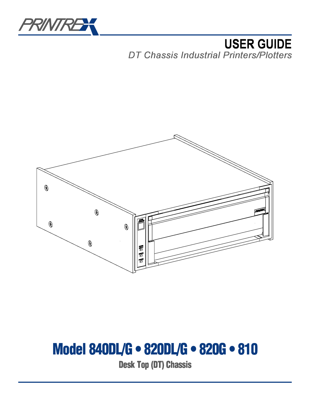 Printek manual DT Chassis Industrial Printers/Plotters, Model 840DL/G 820DL/G 820G, User Guide, Desk Top DT Chassis 