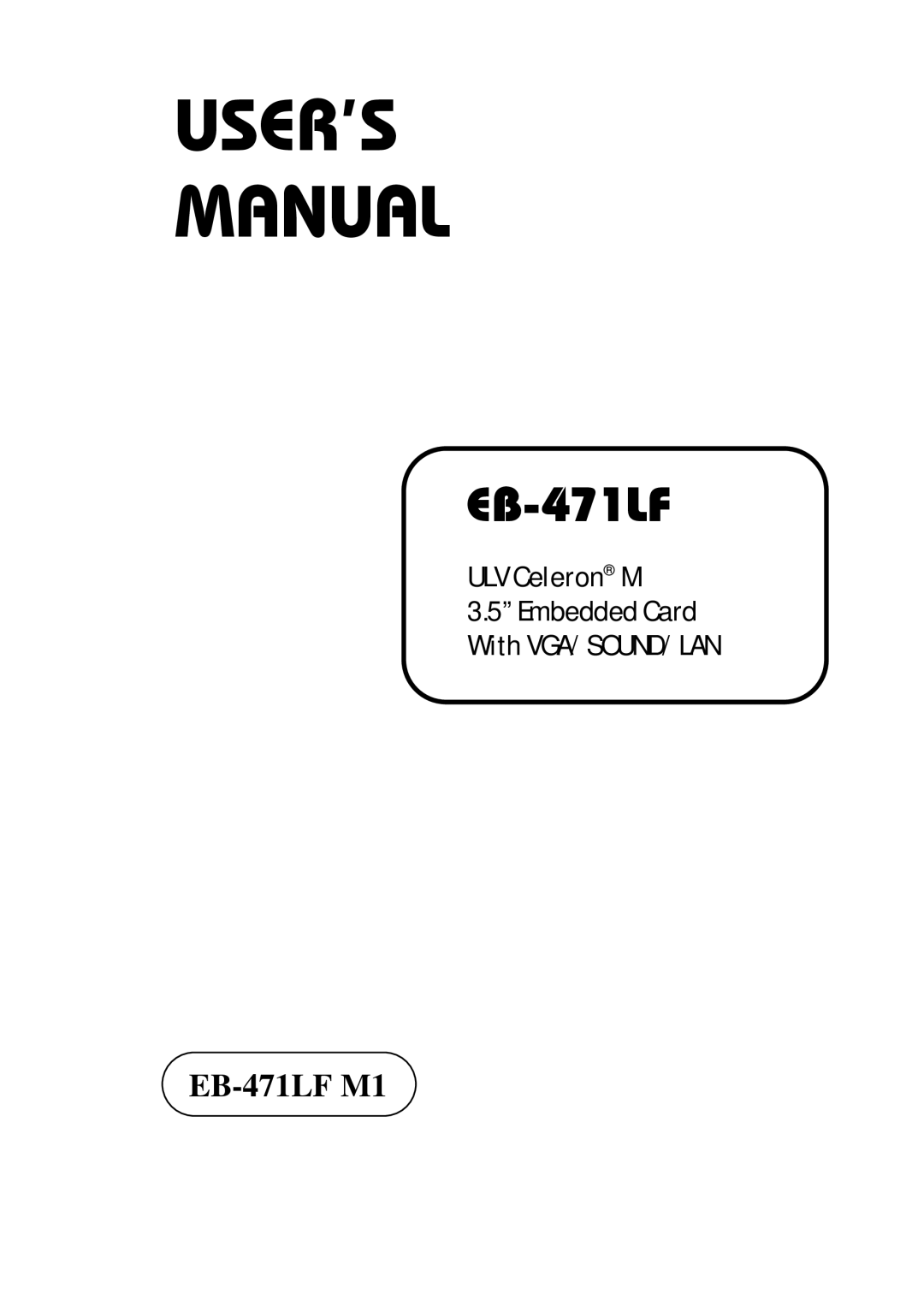 Pro-Tech ULV Celeron M 3.5 Embedded Card With VGA/ SOUND/ LAN, EB-471LF M1 user manual USER’S Manual 