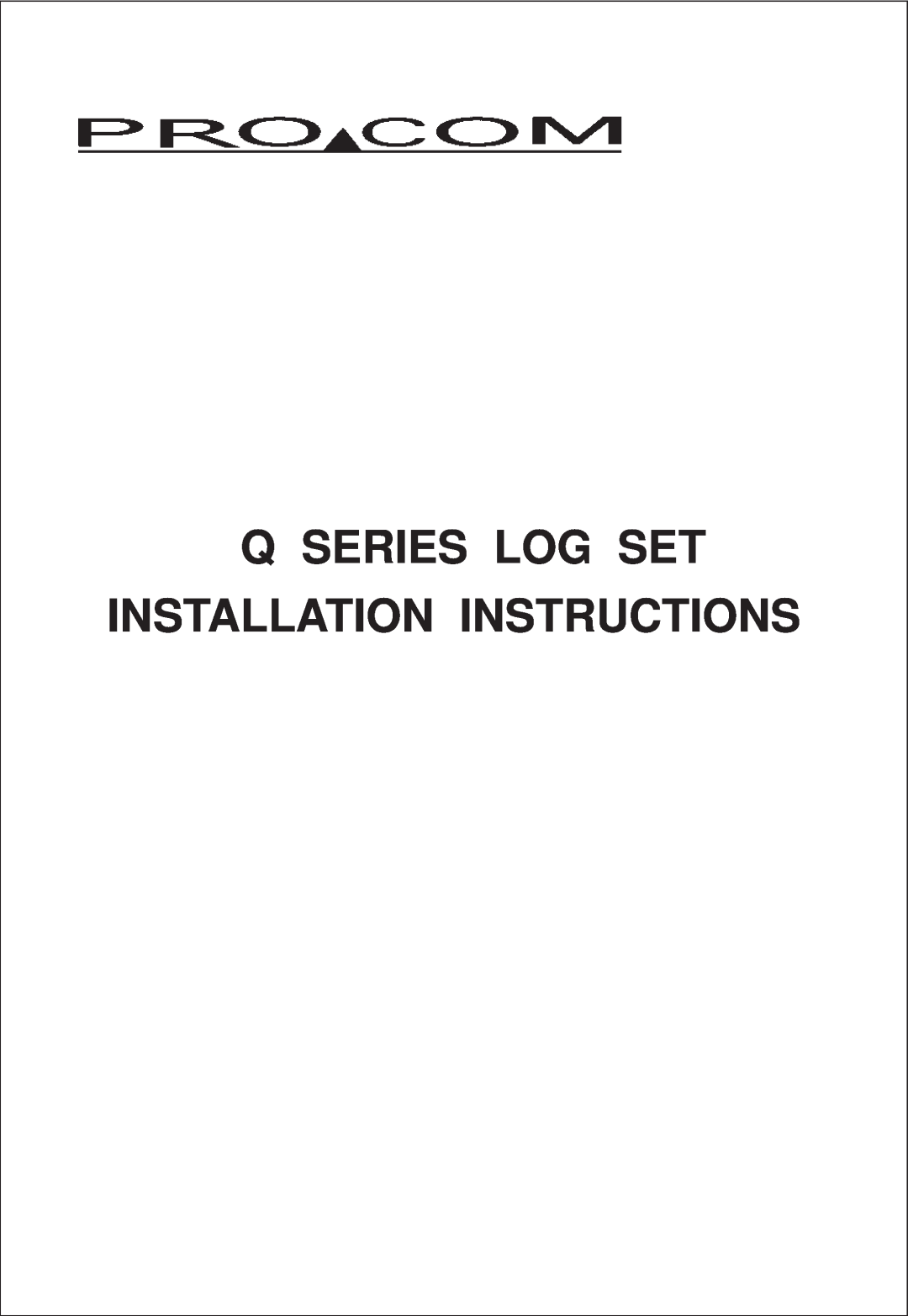 Procom QL300RYLA-W, QN300RYLA-W installation manual Q Series Log Set Installation Instructions 
