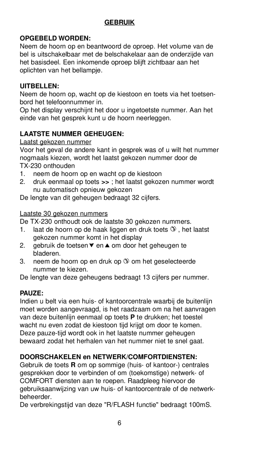 Profoon Telecommunicatie TX-230 manual Gebruik Opgebeld Worden, Uitbellen, Laatste Nummer Geheugen, Pauze 